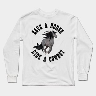 Save a Horse Ride a Cowboy Long Sleeve T-Shirt